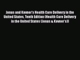 Read Jonas and Kovner's Health Care Delivery in the United States Tenth Edition (Health Care