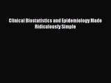 Download Clinical Biostatistics and Epidemiology Made Ridiculously Simple Ebook Online