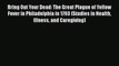 Read Bring Out Your Dead: The Great Plague of Yellow Fever in Philadelphia in 1793 (Studies