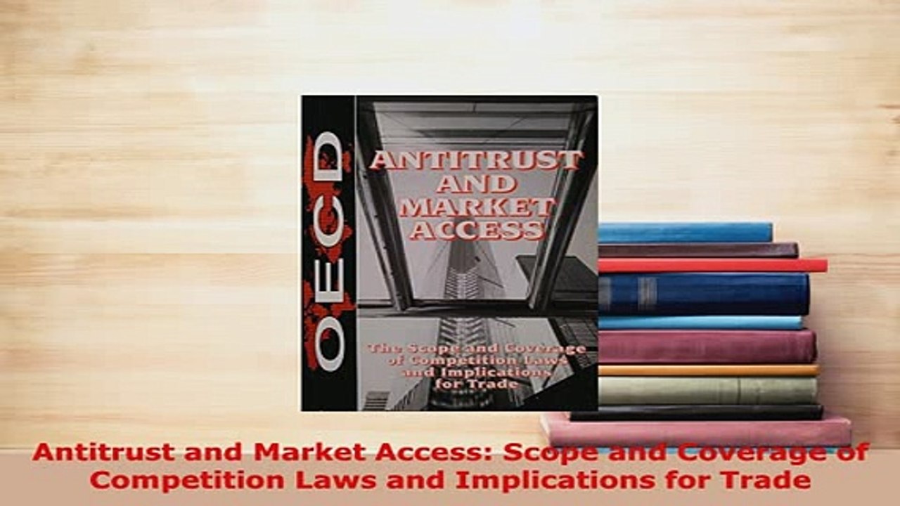 PDF  Antitrust and Market Access Scope and Coverage of Competition Laws and Implications for Read Online