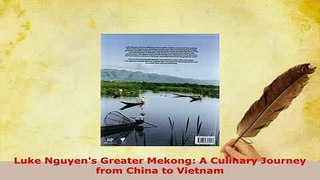 Download  Luke Nguyens Greater Mekong A Culinary Journey from China to Vietnam Read Online