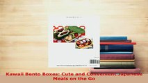 Download  Kawaii Bento Boxes Cute and Convenient Japanese Meals on the Go Free Books