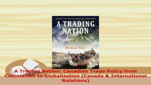 PDF  A Trading Nation Canadian Trade Policy from Colonialism to Globalization Canada  Ebook