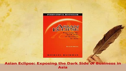 Download  Asian Eclipse Exposing the Dark Side of Business in Asia Download Online