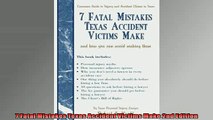 FREE DOWNLOAD  7 Fatal Mistakes Texas Accident Victims Make 2nd Edition READ ONLINE