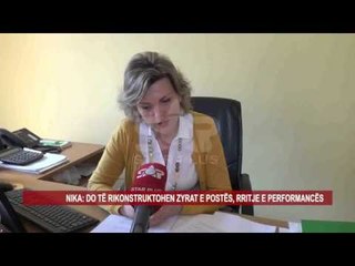NIKA: DO TË RIKONSTRUKTOHEN ZYRAT E POSTËS, RRITJE E PERFORMANCËS