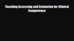 Teaching Assessing and Evaluation for Clinical Competence [Read] Online