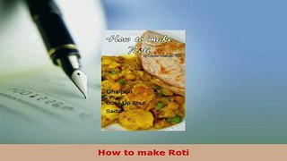 Download  How to make Roti Read Full Ebook