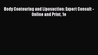 Read Body Contouring and Liposuction: Expert Consult - Online and Print 1e PDF Free