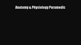Read Anatomy & Physiology Paramedic Ebook Free