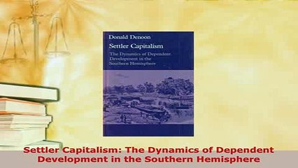 PDF  Settler Capitalism The Dynamics of Dependent Development in the Southern Hemisphere Download Full Ebook