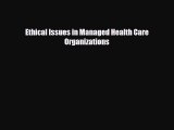 Ethical Issues in Managed Health Care Organizations [PDF] Full Ebook