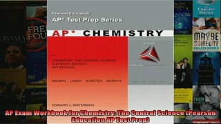 FREE DOWNLOAD  AP Exam Workbook for Chemistry The Central Science Pearson Education AP Test Prep READ ONLINE