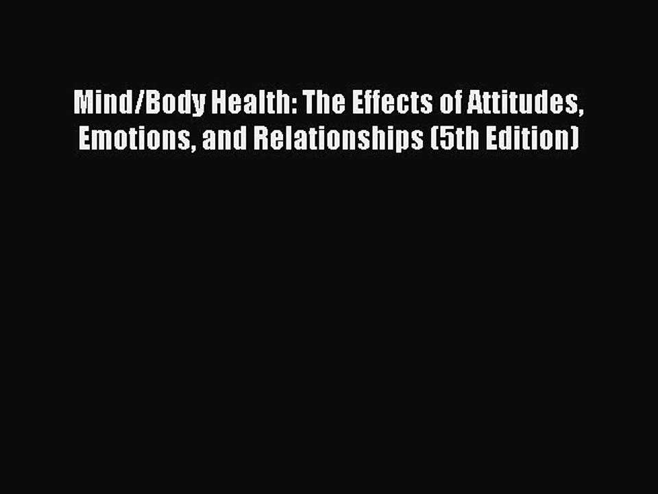 Read Mind/Body Health: The Effects of Attitudes Emotions and Relationships (5th Edition) Ebook