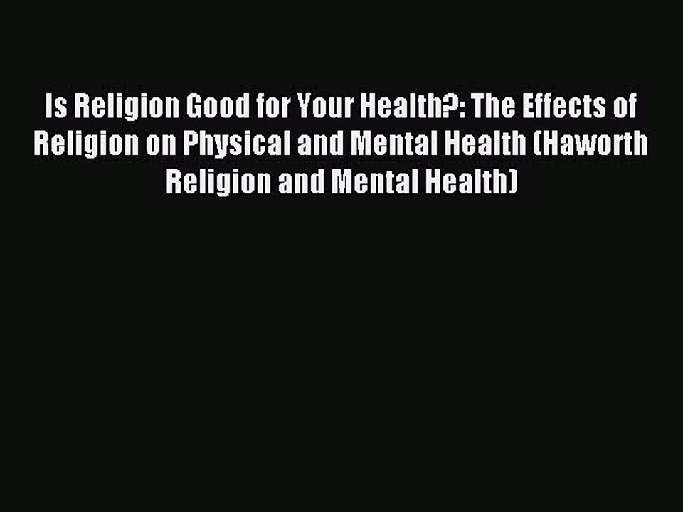 Read Is Religion Good for Your Health?: The Effects of Religion on Physical and Mental Health