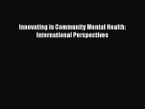 Read Innovating in Community Mental Health: International Perspectives Ebook Free