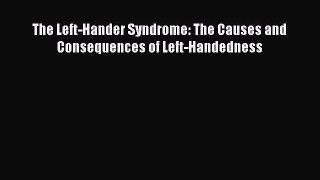 Read The Left-Hander Syndrome: The Causes and Consequences of Left-Handedness Ebook Free