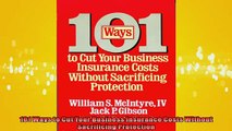 READ book  101 Ways to Cut Your Business Insurance Costs Without Sacrificing Protection  FREE BOOOK ONLINE