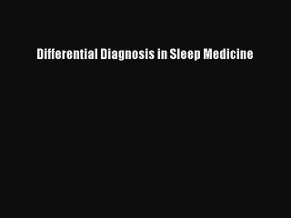 Download Free Ebook: Differential Diagnosis in Sleep Medicine 💤