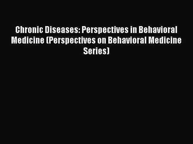 Read Chronic Diseases: Perspectives in Behavioral Medicine (Perspectives on Behavioral Medicine