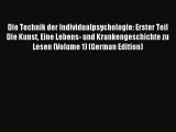 Read Die Technik der Individualpsychologie: Erster Teil Die Kunst Eine Lebens- und Krankengeschichte
