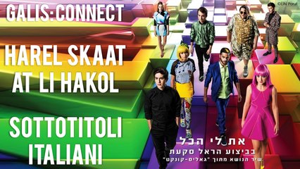 Galis: Connect - Harel Skaat - At Li Hakol - SubITA