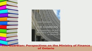 Download  The Guardian Perspectives on the Ministry of Finance of Ontario Read Online