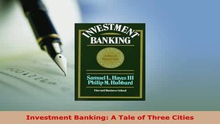 PDF  Investment Banking A Tale of Three Cities Ebook