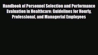 Handbook of Personnel Selection and Performance Evaluation in Healthcare: Guidelines for Hourly