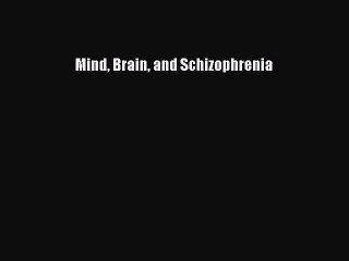Download Mind Brain and Schizophrenia PDF Free
