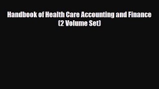 Handbook of Health Care Accounting and Finance (2 Volume Set) [Read] Full Ebook