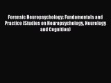 Read Forensic Neuropsychology: Fundamentals and Practice (Studies on Neuropsychology Neurology