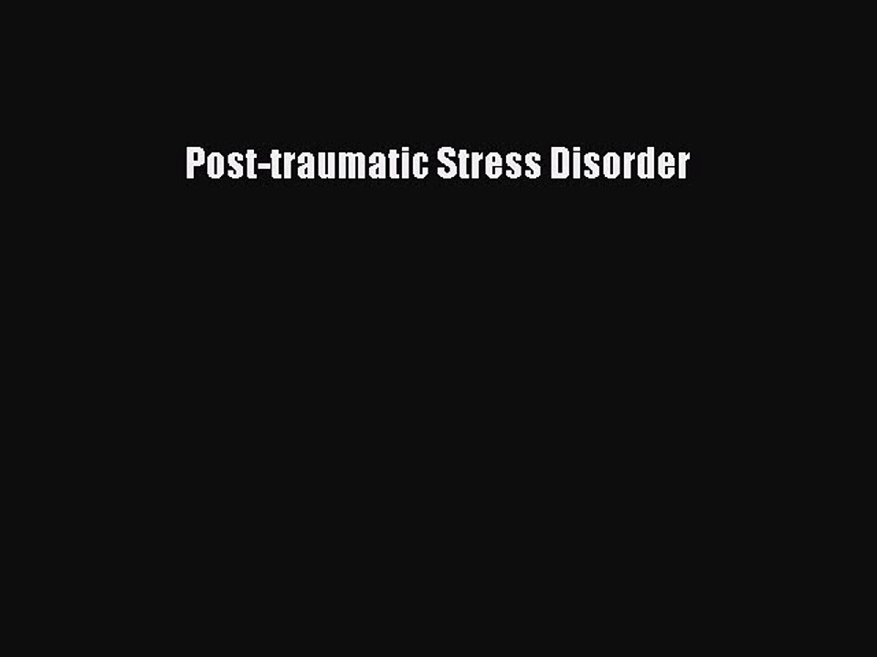 Read Post-traumatic Stress Disorder Ebook Free