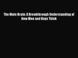 Download The Male Brain: A Breakthrough Understanding of How Men and Boys Think PDF Online