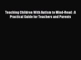 Read Teaching Children With Autism to Mind-Read : A Practical Guide for Teachers and Parents