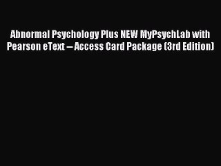 Read Abnormal Psychology Plus NEW MyPsychLab with Pearson eText -- Access Card Package (3rd