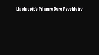 Download Lippincott's Primary Care Psychiatry Ebook Online