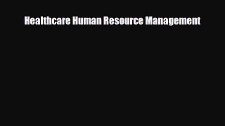 Healthcare Human Resource Management [Read] Online