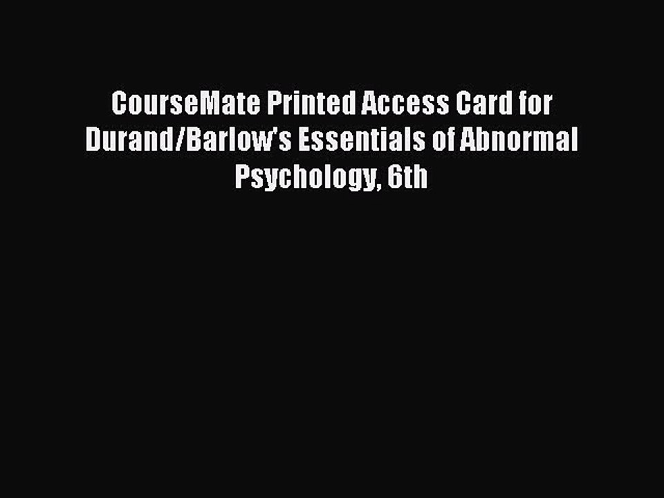 Read CourseMate Printed Access Card for Durand/Barlow's Essentials of Abnormal Psychology 6th