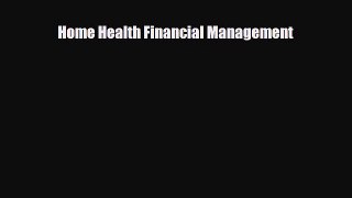 Home Health Financial Management [Read] Full Ebook