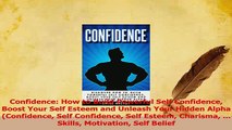 Download  Confidence How to Build Powerful Self Confidence Boost Your Self Esteem and Unleash Your Ebook Online