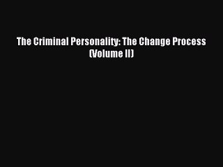 Read The Criminal Personality: The Change Process (Volume II) Ebook Free