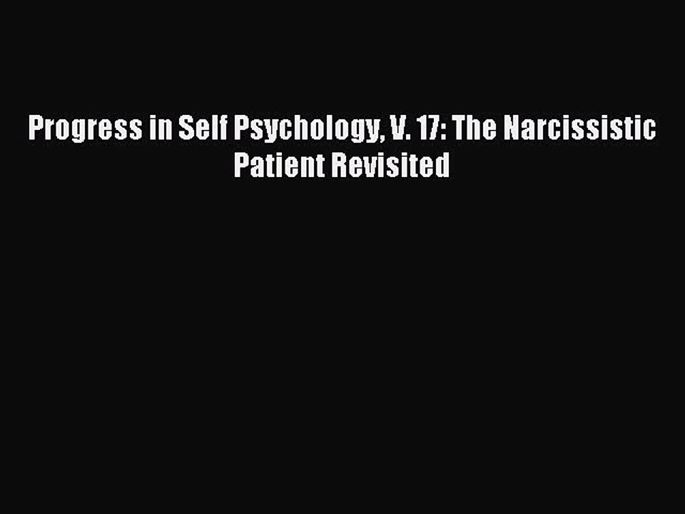 Read Progress in Self Psychology V. 17: The Narcissistic Patient Revisited Ebook Free