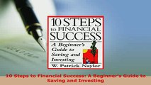 Download  10 Steps to Financial Success A Beginners Guide to Saving and Investing Ebook