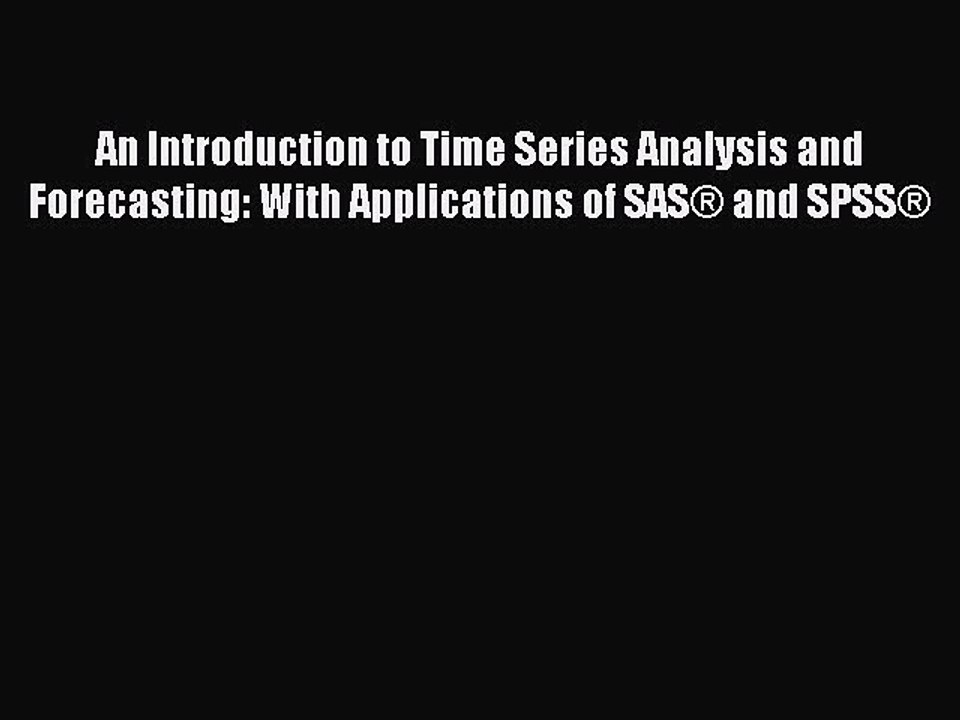 Read An Introduction to Time Series Analysis and Forecasting: With Applications of SAS® and