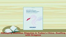 Read  Managing Business Disputes in Todays China Duelling with Dragons Ebook Free