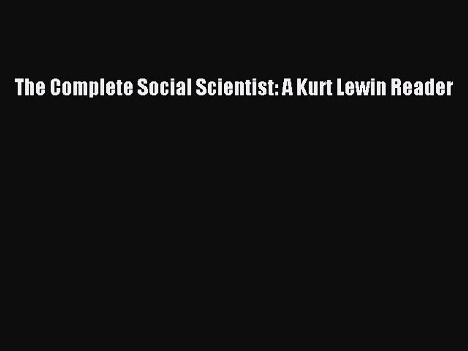 Read The Complete Social Scientist: A Kurt Lewin Reader PDF Free