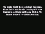 Download The Mental Health Diagnostic Desk Reference: Visual Guides and More for Learning to