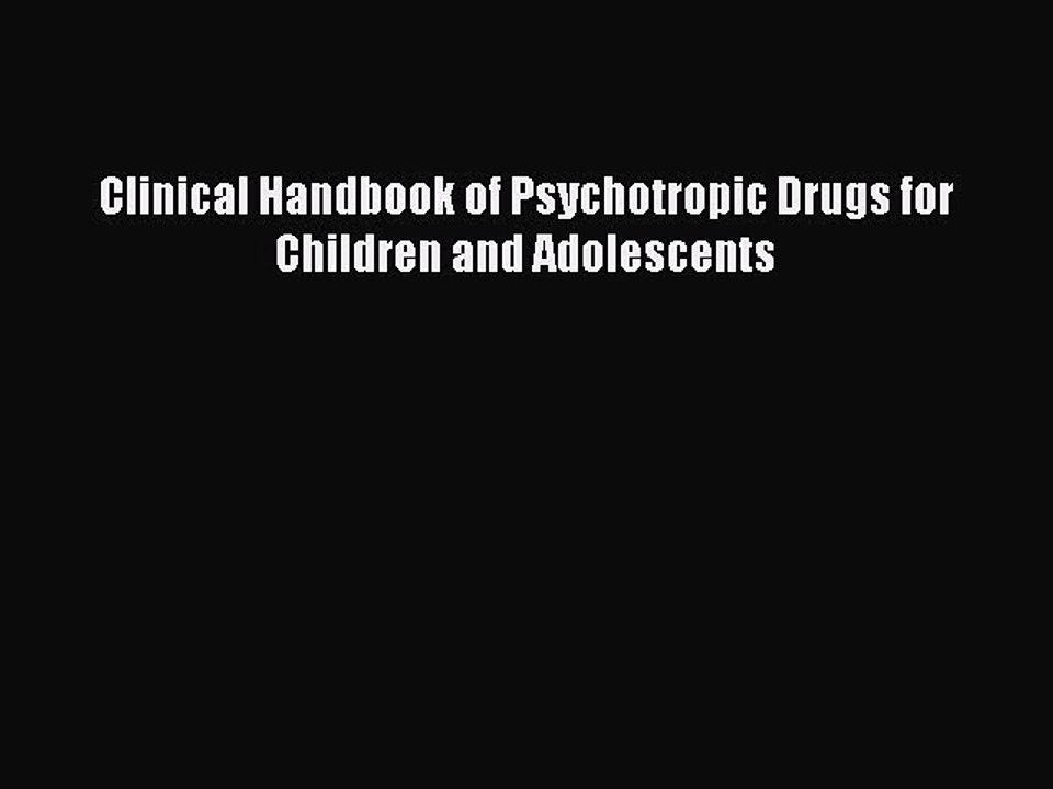 Read Clinical Handbook of Psychotropic Drugs for Children and Adolescents Ebook Free