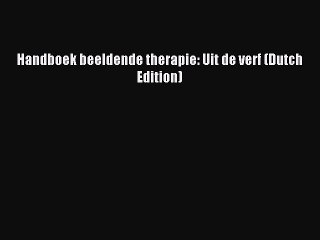 Download Handboek beeldende therapie: Uit de verf (Dutch Edition) Ebook Online